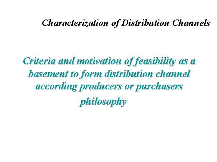 Characterization of Distribution Channels Criteria and motivation of feasibility as a basement to form