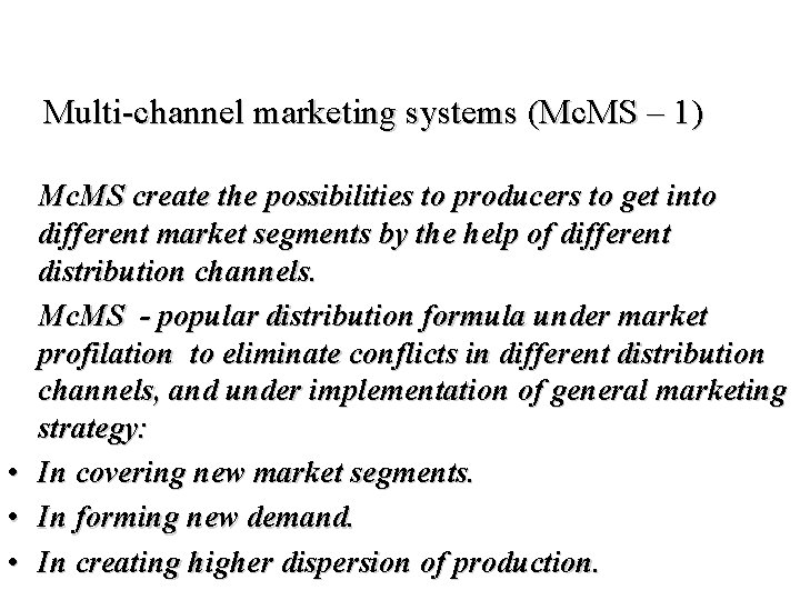 Multi-channel marketing systems (Mc. MS – 1) Mc. MS create the possibilities to producers