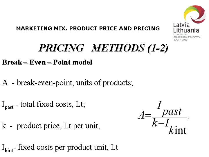 MARKETING MIX. PRODUCT PRICE AND PRICING METHODS (1 -2) Break – Even – Point