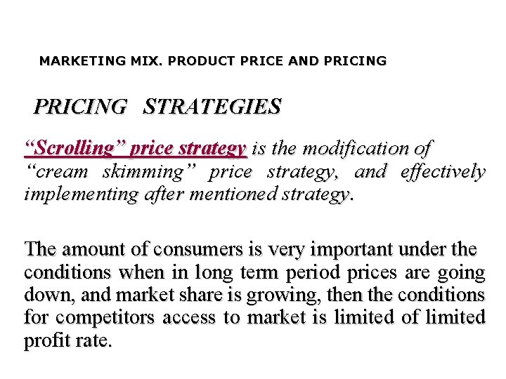 MARKETING MIX. PRODUCT PRICE AND PRICING STRATEGIES “Scrolling” price strategy is the modification of