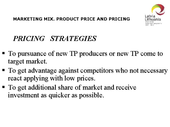 MARKETING MIX. PRODUCT PRICE AND PRICING STRATEGIES § To pursuance of new TP producers