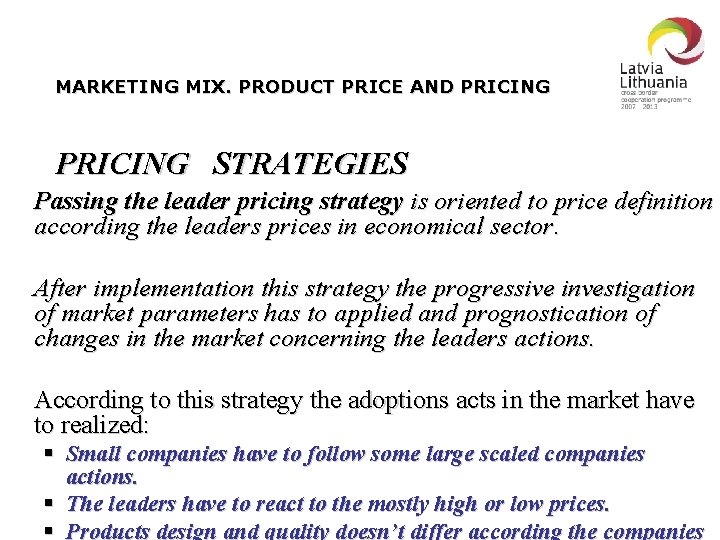 MARKETING MIX. PRODUCT PRICE AND PRICING STRATEGIES Passing the leader pricing strategy is oriented