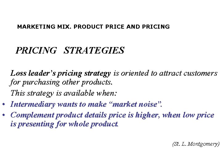 MARKETING MIX. PRODUCT PRICE AND PRICING STRATEGIES Loss leader’s pricing strategy is oriented to