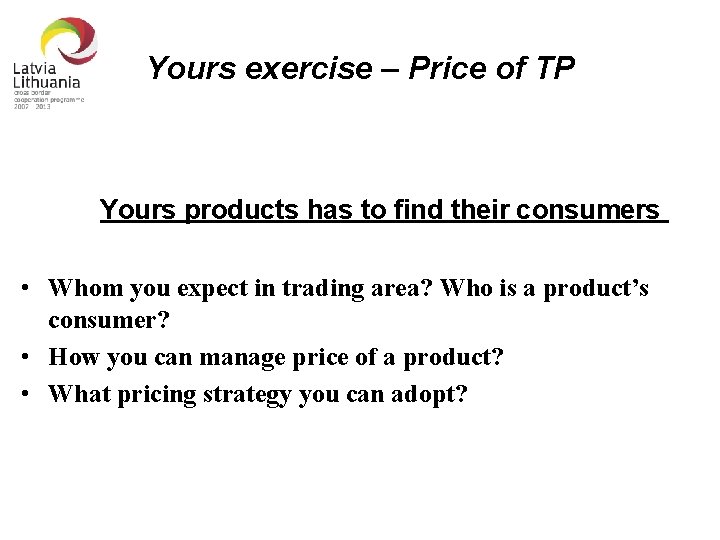 Yours exercise – Price of TP Yours products has to find their consumers •