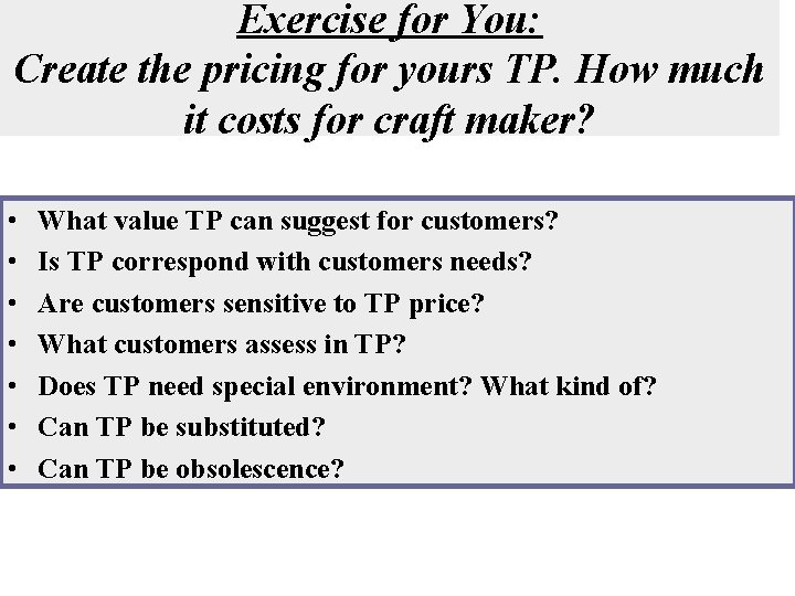 Exercise for You: Create the pricing for yours TP. How much it costs for