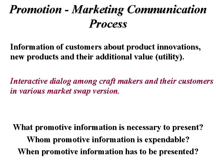 Promotion - Marketing Communication Process Information of customers about product innovations, new products and