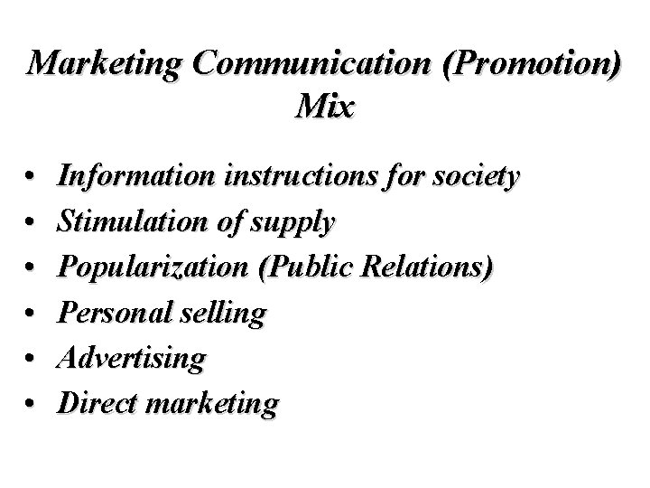 Marketing Communication (Promotion) Mix • • • Information instructions for society Stimulation of supply