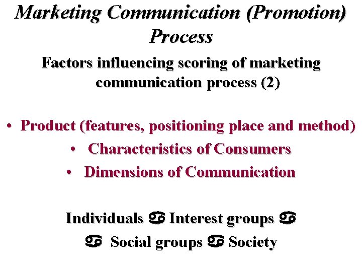 Marketing Communication (Promotion) Process Factors influencing scoring of marketing communication process (2) • Product