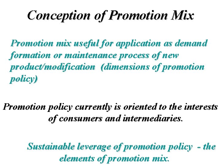 Conception of Promotion Mix Promotion mix useful for application as demand formation or maintenance