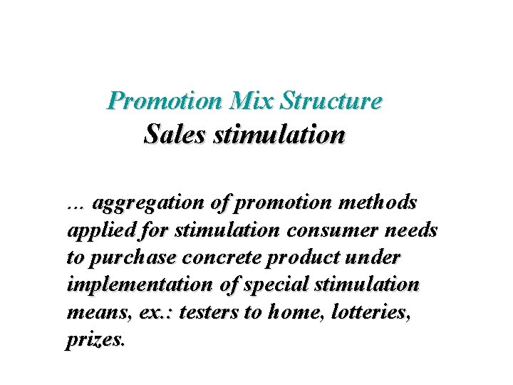 Promotion Mix Structure Sales stimulation. . . aggregation of promotion methods applied for stimulation