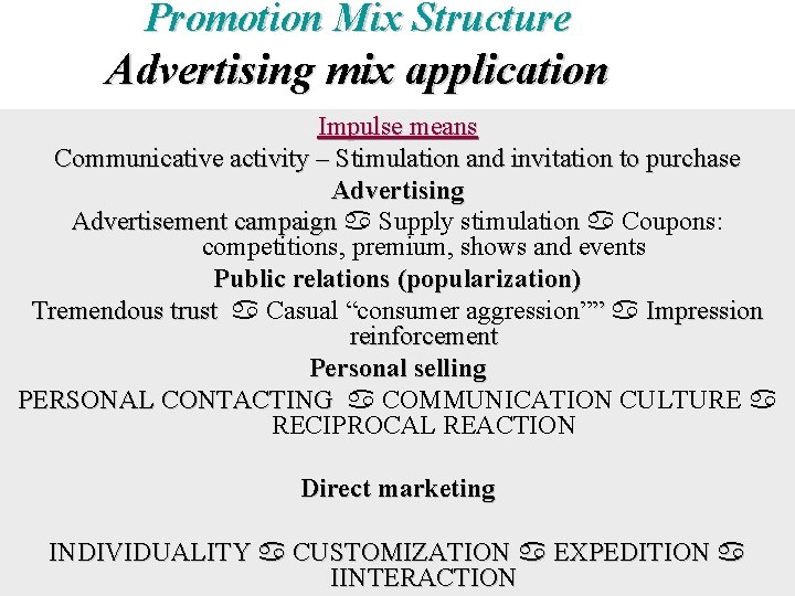 Promotion Mix Structure Advertising mix application Impulse means Communicative activity – Stimulation and invitation