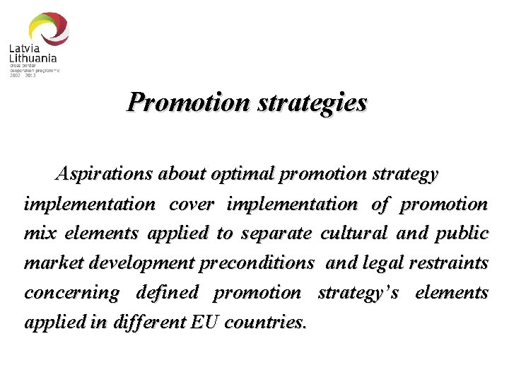 Promotion strategies Aspirations about optimal promotion strategy implementation cover implementation of promotion mix elements