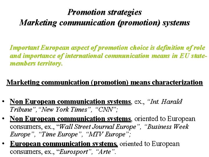 Promotion strategies Marketing communication (promotion) systems Important European aspect of promotion choice is definition