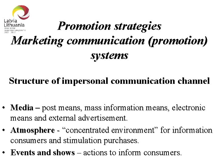 Promotion strategies Marketing communication (promotion) systems Structure of impersonal communication channel • Media –