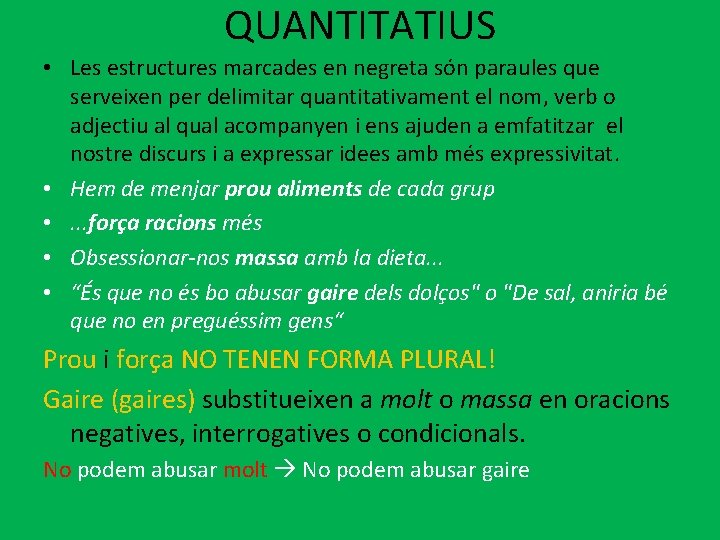 QUANTITATIUS • Les estructures marcades en negreta són paraules que serveixen per delimitar quantitativament