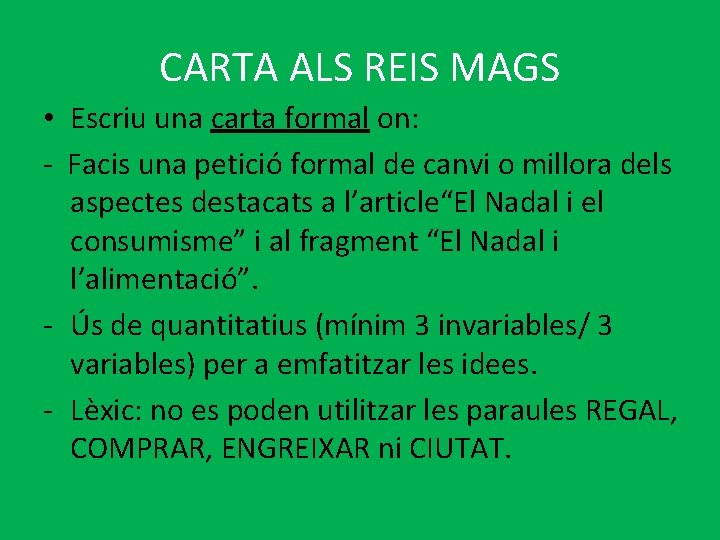 CARTA ALS REIS MAGS • Escriu una carta formal on: - Facis una petició