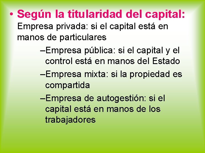  • Según la titularidad del capital: Empresa privada: si el capital está en