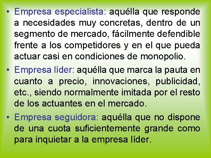  • Empresa especialista: aquélla que responde a necesidades muy concretas, dentro de un