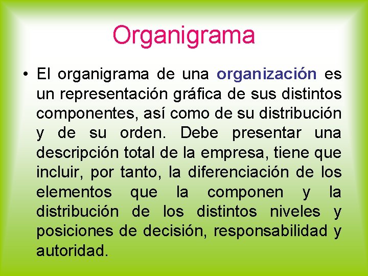 Organigrama • El organigrama de una organización es un representación gráfica de sus distintos