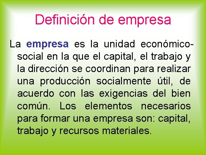 Definición de empresa La empresa es la unidad económicosocial en la que el capital,