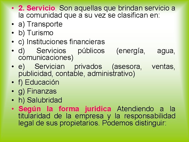  • 2. Servicio. Son aquellas que brindan servicio a la comunidad que a