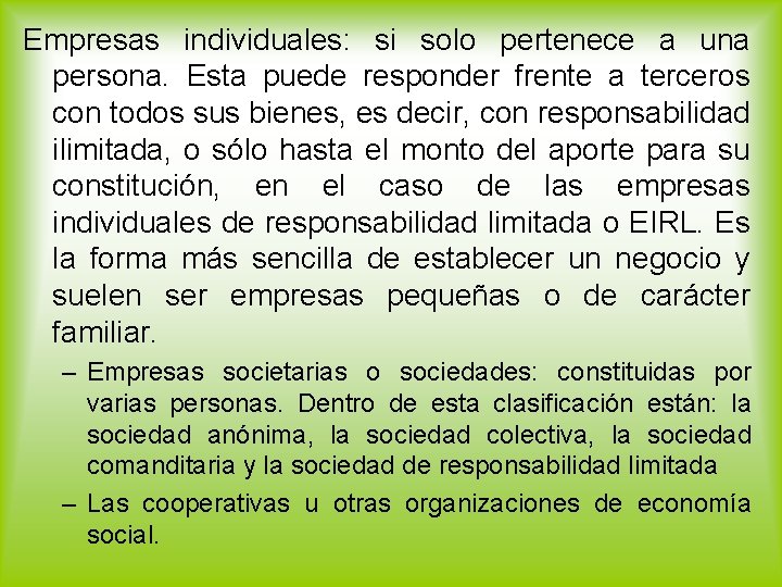 Empresas individuales: si solo pertenece a una persona. Esta puede responder frente a terceros