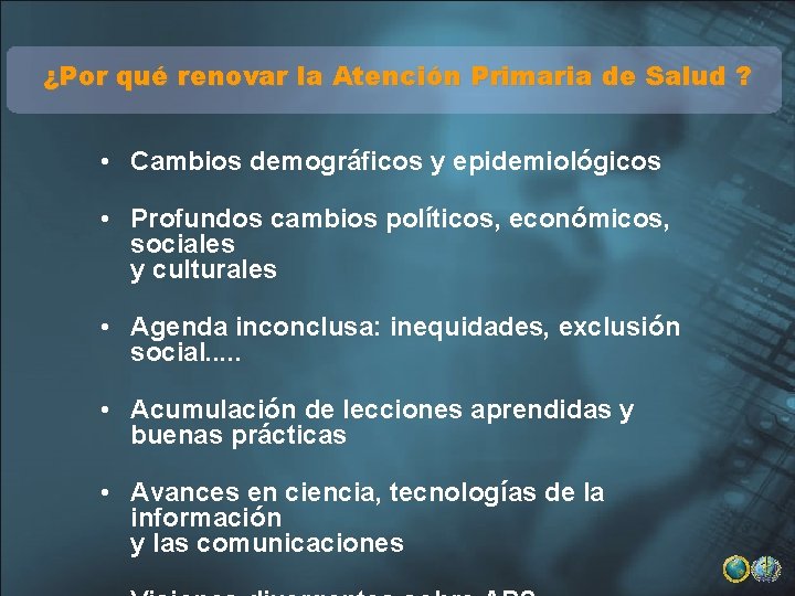 ¿Por qué renovar la Atención Primaria de Salud ? • Cambios demográficos y epidemiológicos