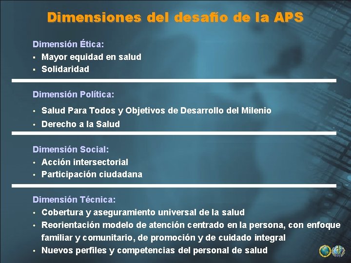 Dimensiones del desafío de la APS Dimensión Ética: § Mayor equidad en salud §