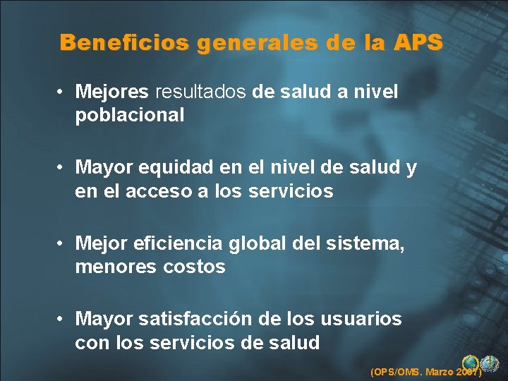 Beneficios generales de la APS • Mejores resultados de salud a nivel poblacional •