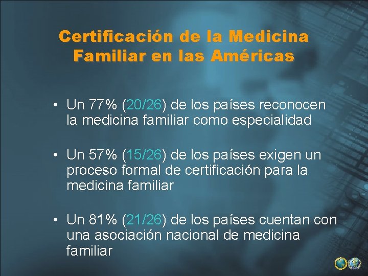 Certificación de la Medicina Familiar en las Américas • Un 77% (20/26) de los