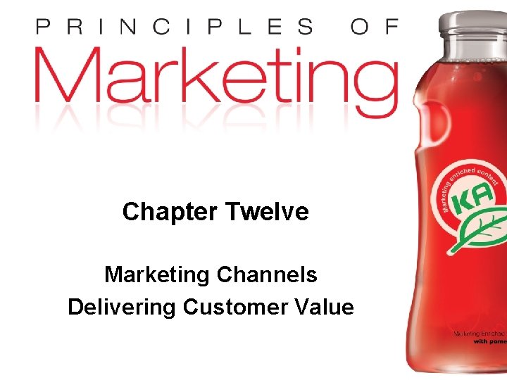 Chapter Twelve Marketing Channels Delivering Customer Value Copyright © 2009 Pearson Education, Inc. Publishing