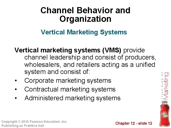 Channel Behavior and Organization Vertical Marketing Systems Vertical marketing systems (VMS) provide channel leadership
