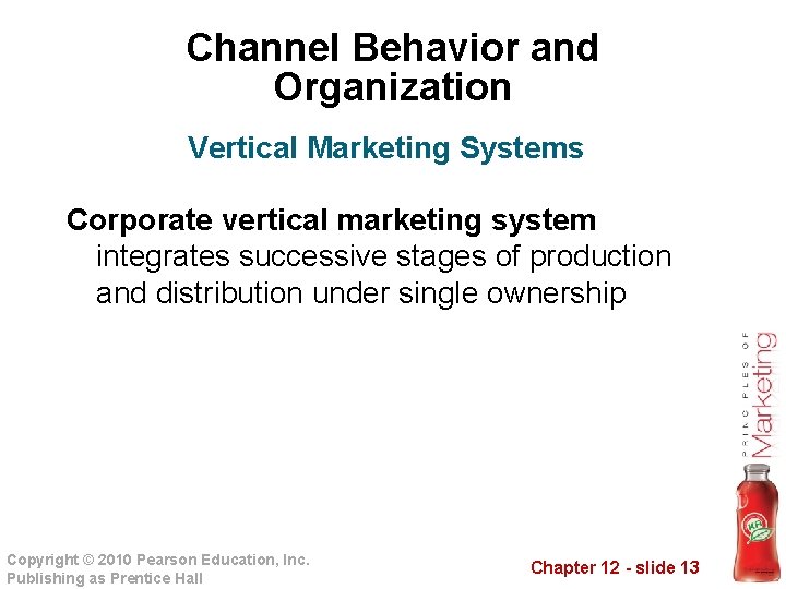 Channel Behavior and Organization Vertical Marketing Systems Corporate vertical marketing system integrates successive stages