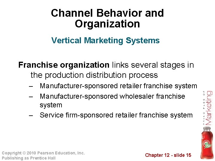 Channel Behavior and Organization Vertical Marketing Systems Franchise organization links several stages in the