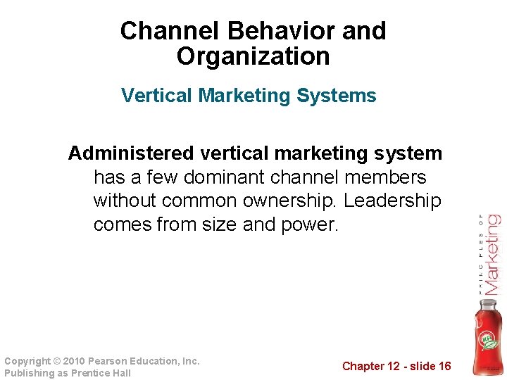 Channel Behavior and Organization Vertical Marketing Systems Administered vertical marketing system has a few
