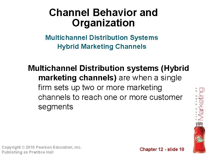 Channel Behavior and Organization Multichannel Distribution Systems Hybrid Marketing Channels Multichannel Distribution systems (Hybrid