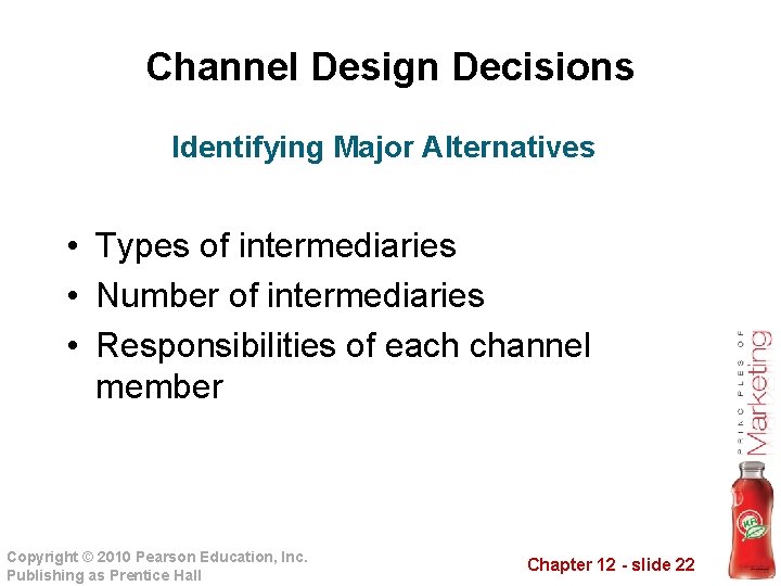 Channel Design Decisions Identifying Major Alternatives • Types of intermediaries • Number of intermediaries