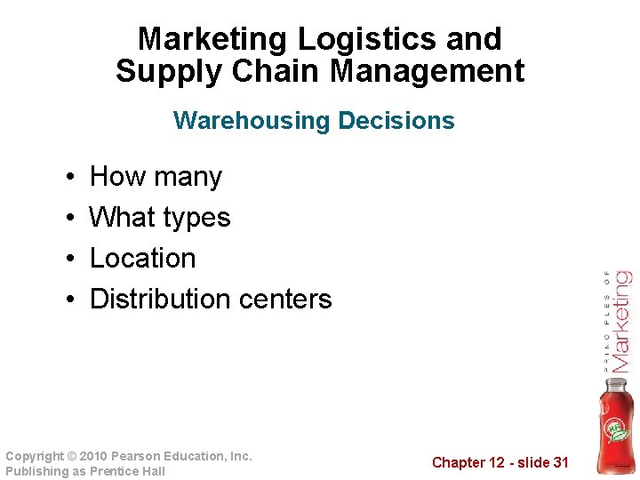 Marketing Logistics and Supply Chain Management Warehousing Decisions • • How many What types