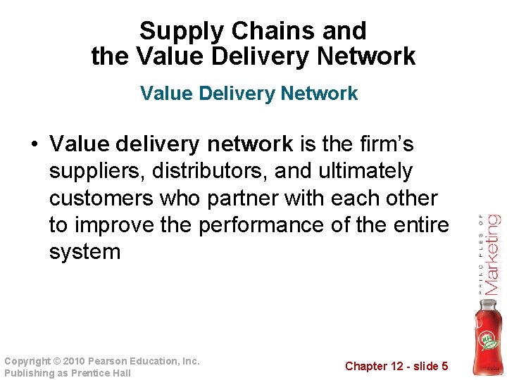 Supply Chains and the Value Delivery Network • Value delivery network is the firm’s