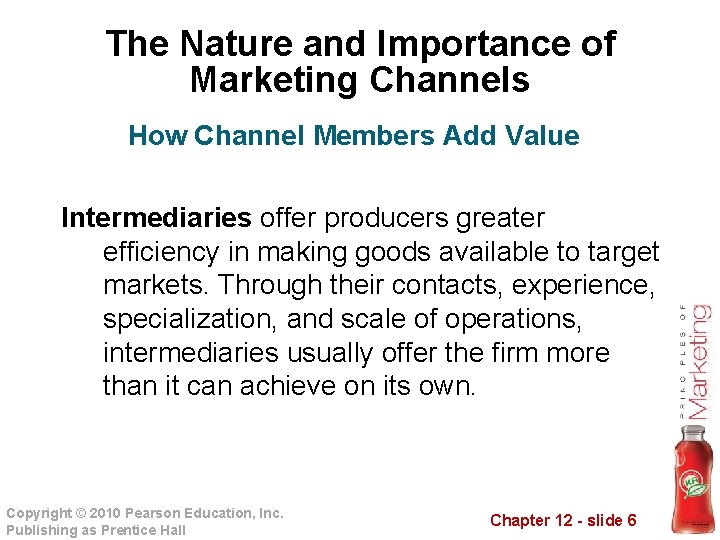 The Nature and Importance of Marketing Channels How Channel Members Add Value Intermediaries offer