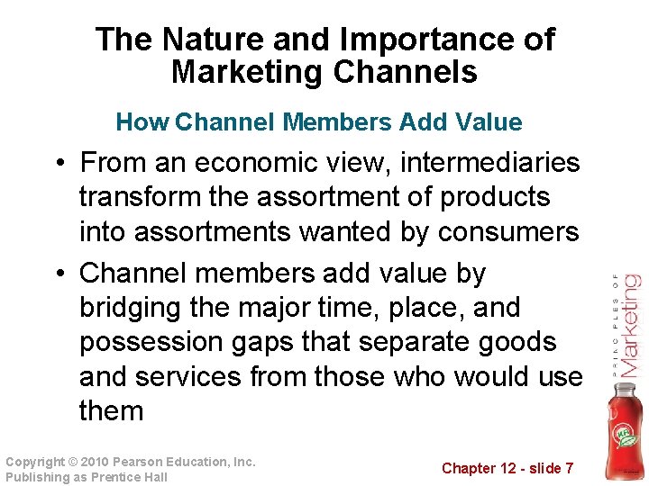 The Nature and Importance of Marketing Channels How Channel Members Add Value • From