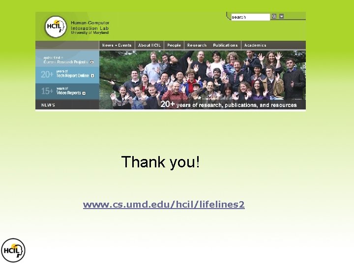 Thank you! www. cs. umd. edu/hcil/lifelines 2 Thank you! www. cs. umd. edu/hcil/lifelines 2