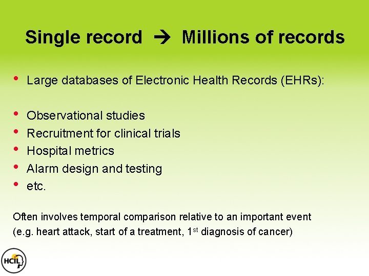 Single record Millions of records • Large databases of Electronic Health Records (EHRs): • Single record Millions of records • Large databases of Electronic Health Records (EHRs): •
