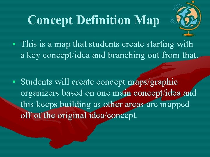 Concept Definition Map • This is a map that students create starting with a