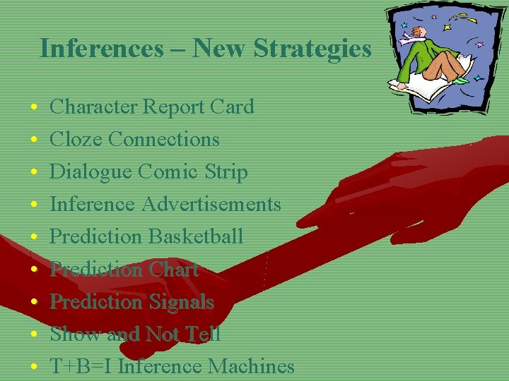 Inferences – New Strategies • • • Character Report Card Cloze Connections Dialogue Comic