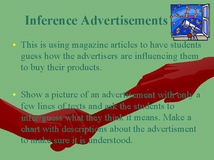 Inference Advertisements • This is using magazine articles to have students guess how the