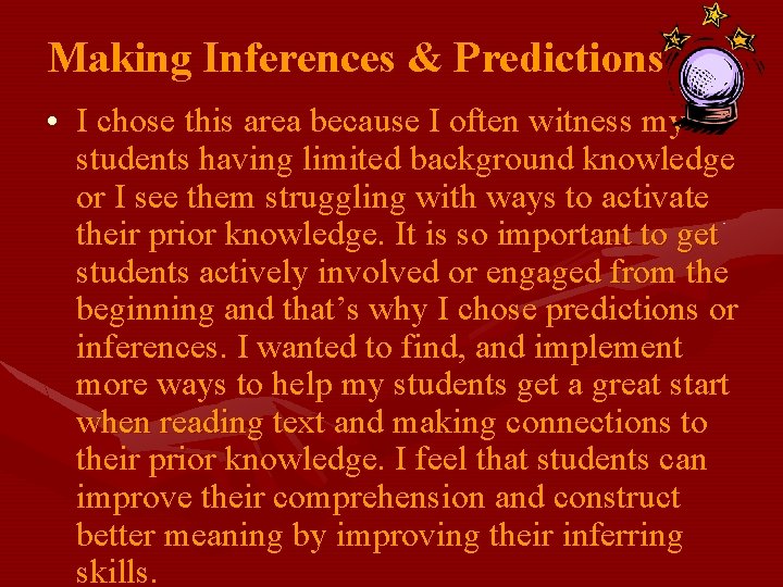Making Inferences & Predictions • I chose this area because I often witness my