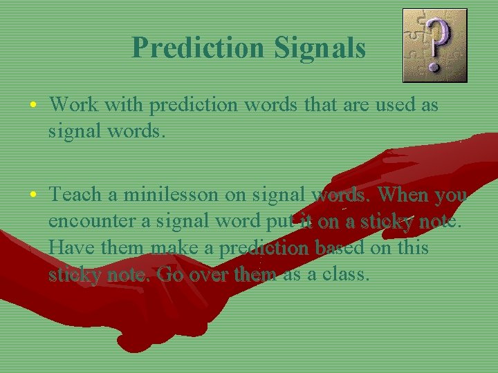 Prediction Signals • Work with prediction words that are used as signal words. •