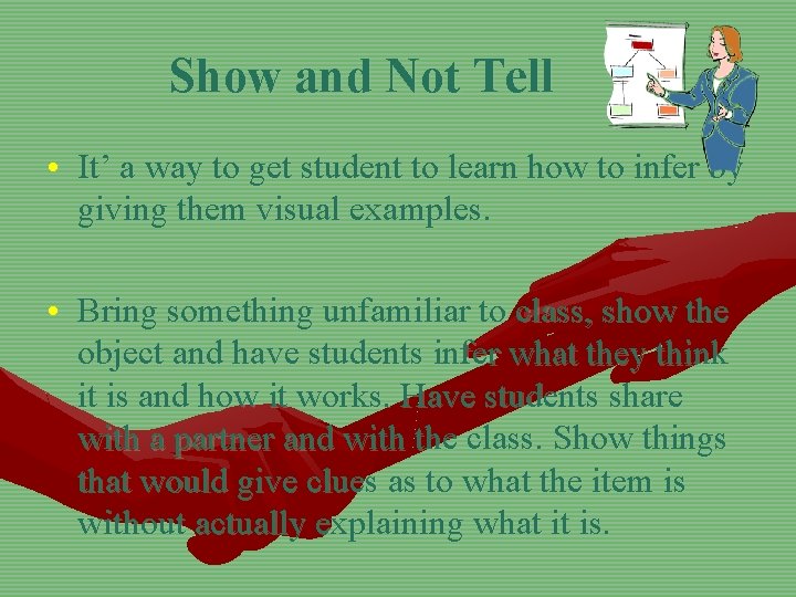 Show and Not Tell • It’ a way to get student to learn how