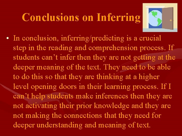 Conclusions on Inferring • In conclusion, inferring/predicting is a crucial step in the reading